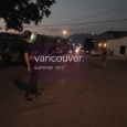Video: A Vancouver Summer 2012 A recap video of an eventful summer to say the least.
